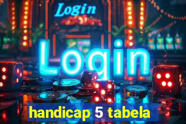 handicap 5 tabela